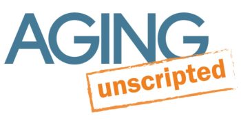Aging Unscripted Podcast
